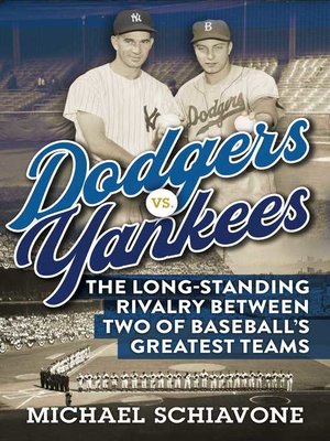 cover image of Dodgers vs. Yankees: the Long-Standing Rivalry Between Two of Baseball's Greatest Teams